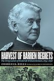Harvest of Barren Regrets: The Army Career of Frederick William Benteen, 1834-1898
