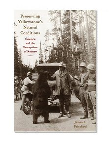 Preserving Yellowstone's Natural Conditions: Science and the Perception of Nature