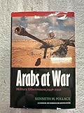 Arabs at War: Military Effectiveness, 1948-1991 (Studies in War, Society, and the Militar)