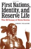 First Nations, Identity, and Reserve Life: The Mi'kmaq of Nova Scotia