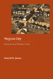 Virginia City: Secrets of a Western Past (Historical Archaeology of the American West)