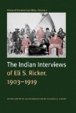 Voices of the American West, Volume 1: The Indian Interviews of Eli S. Ricker, 1903-1919
