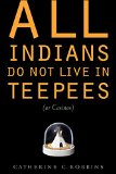 All Indians Do Not Live in Teepees (or Casinos)