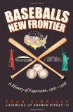 Baseball's New Frontier: A History of Expansion, 1961-1998