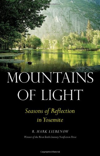 Mountains of Light: Seasons of Reflection in Yosemite (River Teeth Literary Nonfiction Prize)