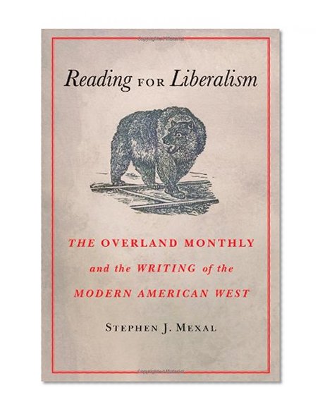 Reading for Liberalism: The Overland Monthly and the Writing of the Modern American West