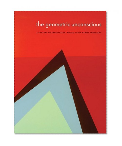 The Geometric Unconscious: A Century of Abstraction (American Transnationalism: Perspectives from the Sheldon Museum of Art)