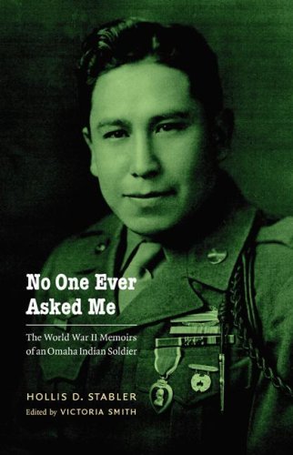 No One Ever Asked Me: The World War II Memoirs of an Omaha Indian Soldier (American Indian Lives)