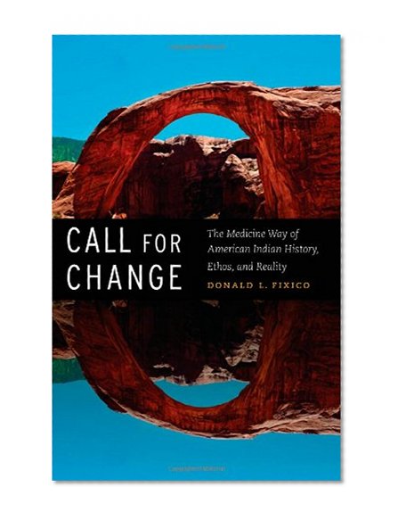 Call for Change: The Medicine Way of American Indian History, Ethos, and Reality