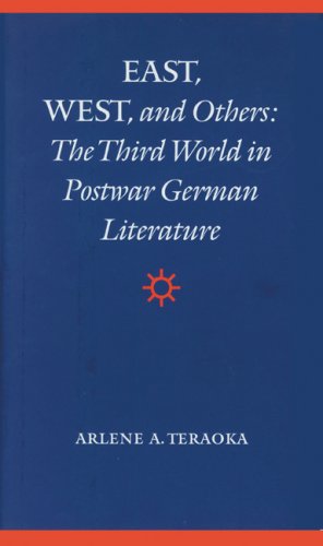 East, West, and Others: The Third World in Postwar German Literature (Modern German Culture and Literature)