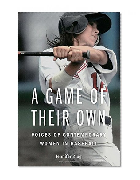 A Game of Their Own: Voices of Contemporary Women in Baseball