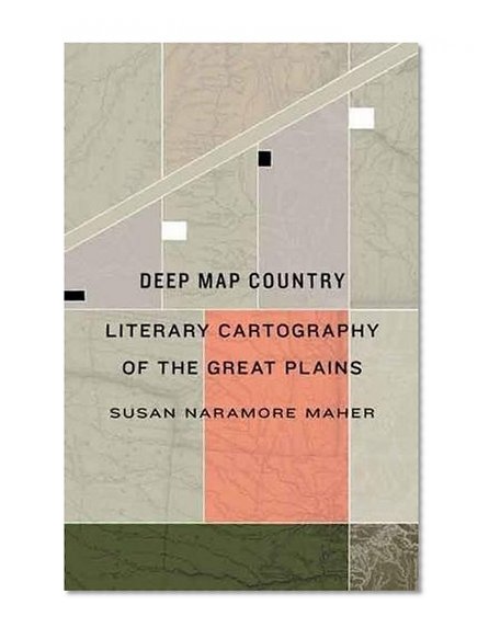 Deep Map Country: Literary Cartography of the Great Plains