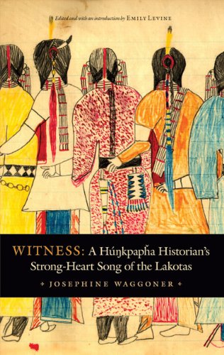 Witness: A Hunkpapha Historian's Strong-Heart Song of the Lakotas