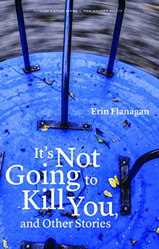 It's Not Going to Kill You, and Other Stories (Flyover Fiction)