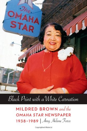 Black Print with a White Carnation: Mildred Brown and the Omaha Star Newspaper, 1938-1989 (Women in the West)