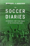 The Soccer Diaries: An American’s Thirty-Year Pursuit of the International Game