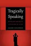 Tragically Speaking: On the Use and Abuse of Theory for Life (Symploke Studies in Contemporary Theory)