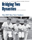 Bridging Two Dynasties: The 1947 New York Yankees (Memorable Teams in Baseball History)