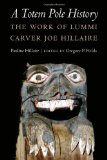 A Totem Pole History: The Work of Lummi Carver Joe Hillaire (Studies in the Anthropology of North Ame)