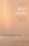 After Utopia: The Rise of Critical Space in Twentieth-Century American Fiction
