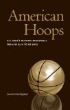 American Hoops: U.S. Men's Olympic Basketball from Berlin to Beijing