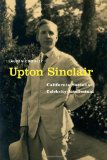 Upton Sinclair: California Socialist, Celebrity Intellectual