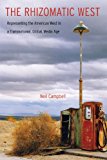The Rhizomatic West: Representing the American West in a Transnational, Global, Media Age (Postwestern Horizons)
