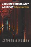 American Anthropology and Company: Historical Explorations (Critical Studies in the History of Anthropology)