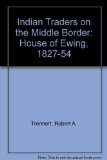 Indian Traders on the Middle Border: The House of Ewing, 1827-54
