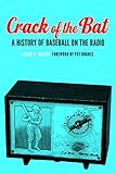 Crack of the Bat: A History of Baseball on the Radio