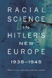 Racial Science in Hitler's New Europe, 1938-1945 (Critical Studies in the History of Anthropology)