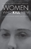 Women Who Kill Men: California Courts, Gender, and the Press (Law in the American West)