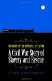 Incident at the Otterville Station: A Civil War Story of Slavery and Rescue