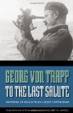 To the Last Salute: Memories of an Austrian U-Boat Commander