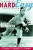 Throwing Hard Easy: Reflections on a Life in Baseball