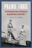 Prairie Forge: The Extraordinary Story of the Nebraska Scrap Metal Drive of World War II
