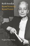 Ruth Benedict: Beyond Relativity, Beyond Pattern (Critical Studies in the History of Anthropology)