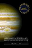 Ambassadors from Earth: Pioneering Explorations with Unmanned Spacecraft (Outward Odyssey: A People's History of Spaceflight)