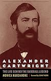 Alexander Cartwright: The Life behind the Baseball Legend