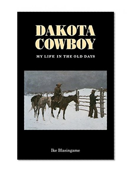 Dakota Cowboy: My Life in the Old Days (Bison Book S)