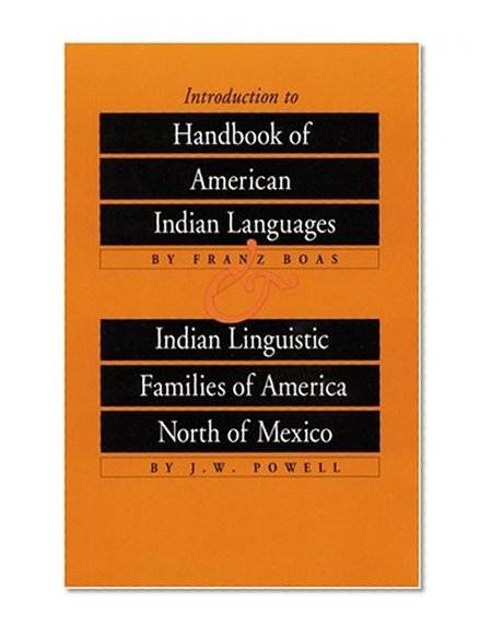 Introduction to Handbook of American Indian Languages plus Indian Linguistic Families of America North of Mexico (Bison Book #301)