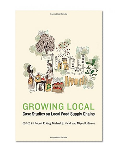 Growing Local: Case Studies on Local Food Supply Chains (Our Sustainable Future)