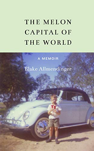 The Melon Capital of the World: A Memoir