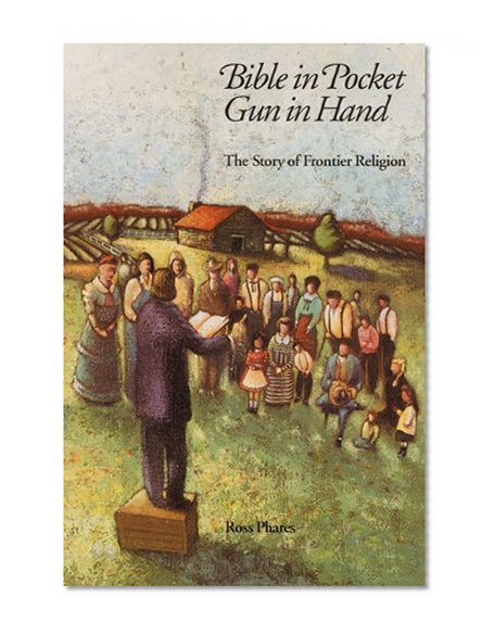 Bible in Pocket, Gun in Hand: The Story of Frontier Religion (Bison Books)