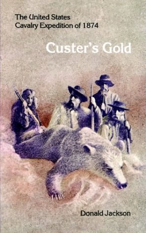 Custer's Gold: The United States Cavalry Expedition of 1874 (Bison Book)