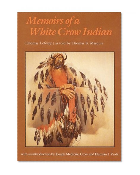 Memoirs of a White Crow Indian (Bison Book)