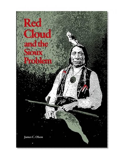 Red Cloud and the Sioux Problem (Bison Book S)