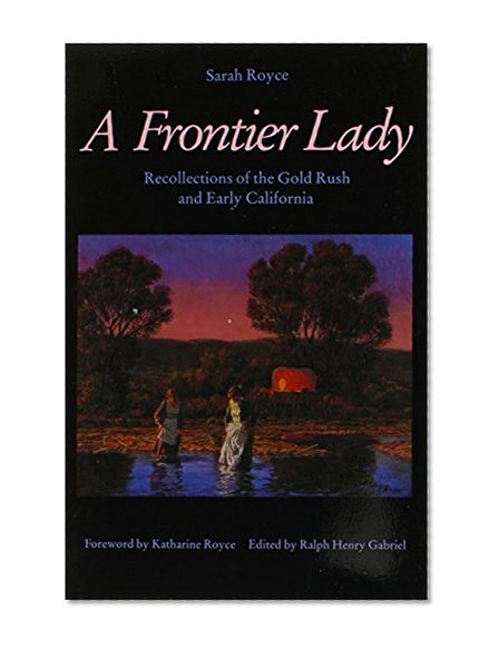 A Frontier Lady: Recollections of the Gold Rush and Early California