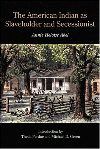 The American Indian as Slaveholder and Secessionist (Bison Book)