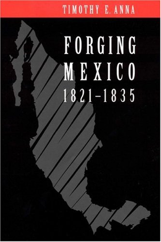 Forging Mexico, 1821-1835
